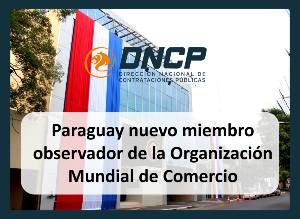 Imagen de la noticia: Paraguay nuevo miembro observador de la Comisión de Contrataciones Públicas de la Organización Mundial de Comercio