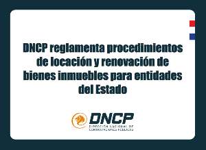 Imagen de la noticia: DNCP reglamenta procedimientos de locación y renovación de bienes inmuebles para entidades del Estado